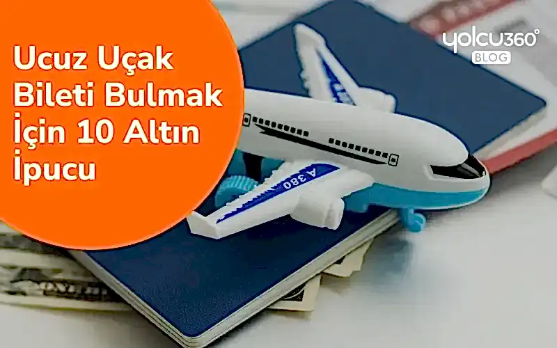 ucuz uçak bileti almak için ipuçları